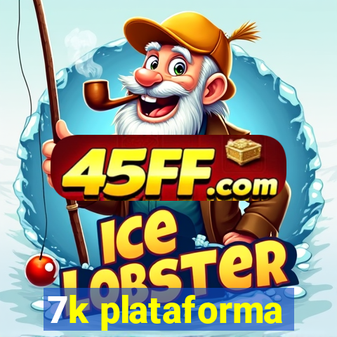 7k plataforma